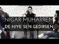 De Niye - Nigar Muharrem / Sadiq Haji 2017