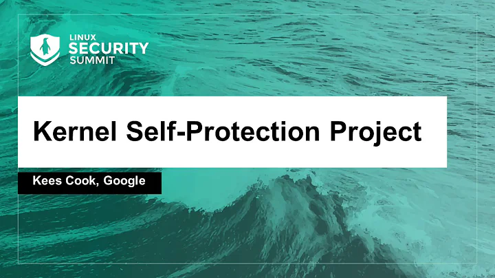 Kernel Self-Protection Project - Kees Cook, Google