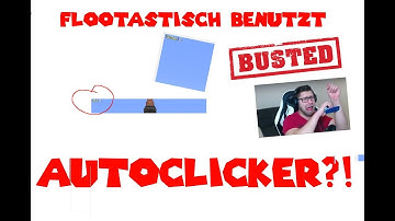BUSTED | Flootastisch benutzt Autoclicker?!