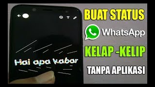 CARA MEMBUAT STATUS WHATSAPP KELAP KELIP (TANPA APLIKASI)