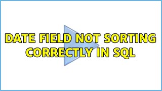 Date field not sorting correctly in sql (3 Solutions!!)