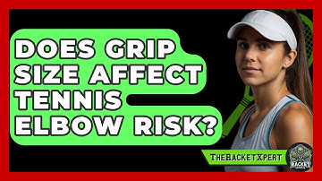 Does Grip Size Affect Tennis Elbow Risk? - The Racket Xpert