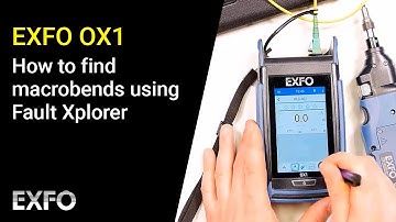 EXFO OX1: How to find macrobends using Fault Xplorer