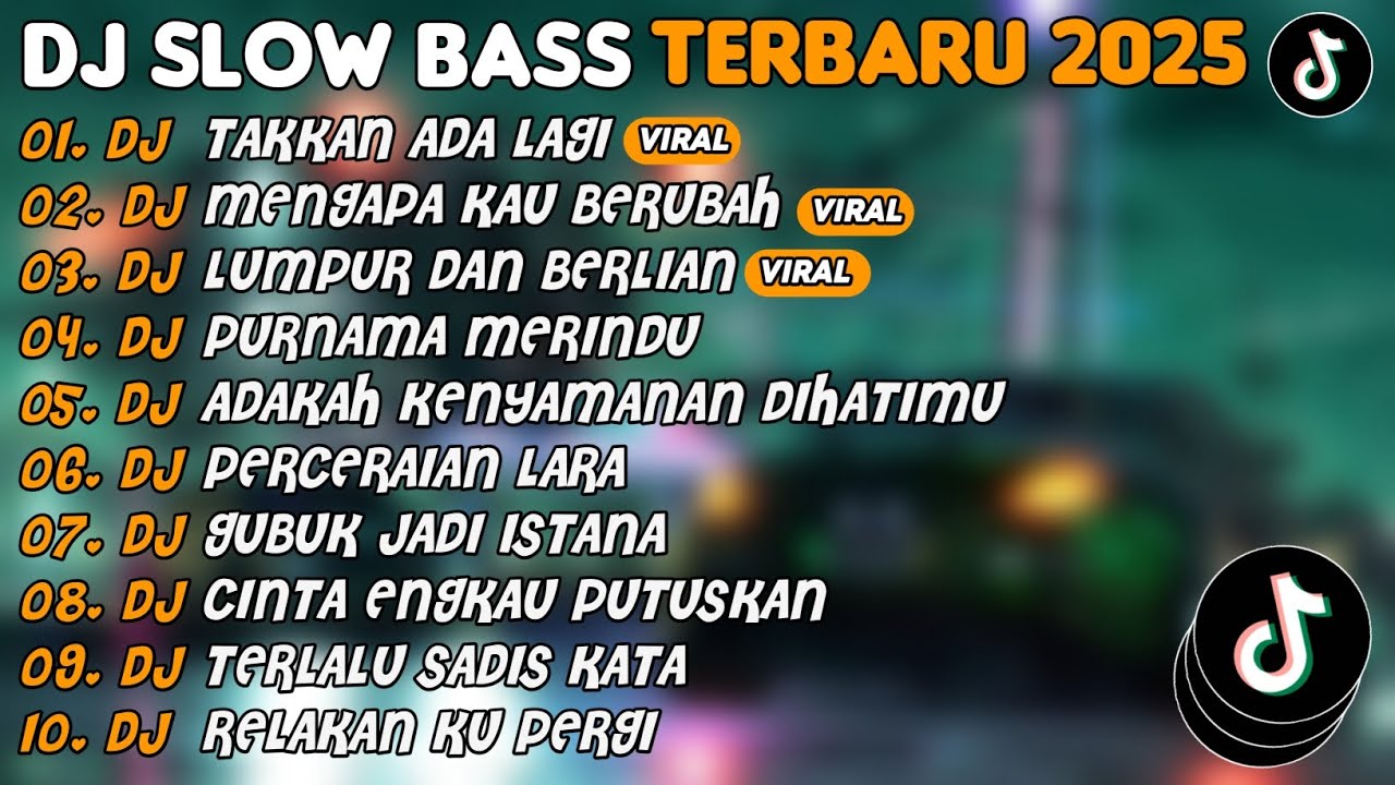 DJ SLOW BASS TERBARU 2025 | DJ TAKKAN ADA LAGI🎵DJ MENGAPA KAU BERUBAH🎵| FULL ALBUM
