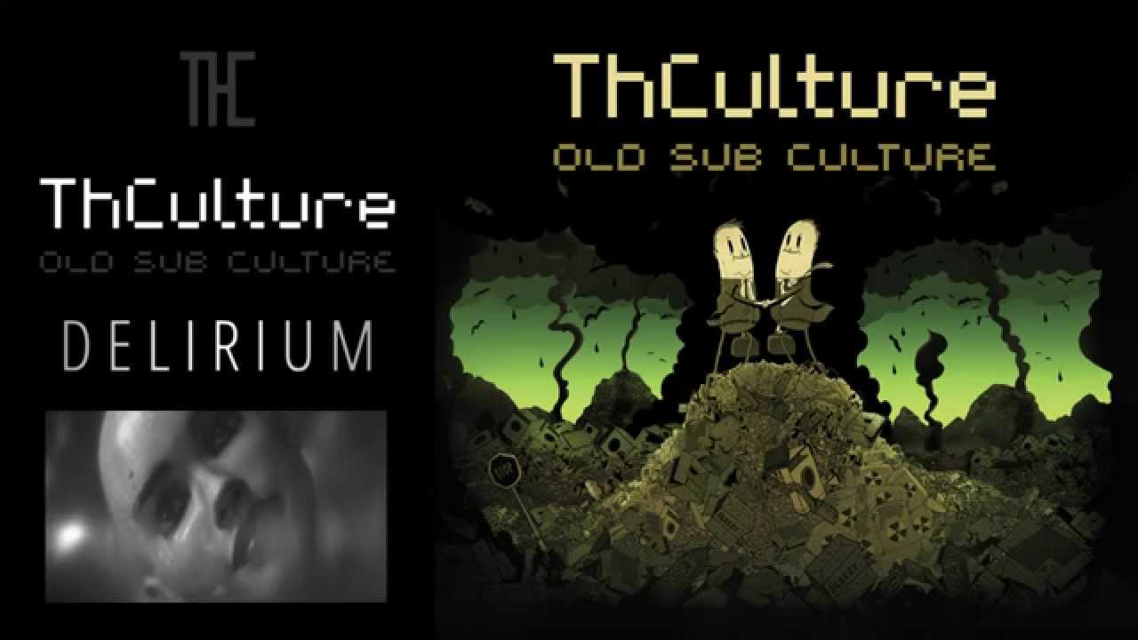 THCulture - Old Sub Culture - Delirium