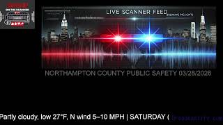 🔴 LIVE: Northampton County PA Scanner & Weather Updates | Mar 28, 2026
