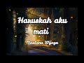 Maulana Wijaya ~  Haruskah aku mati ( Lirik lagu )