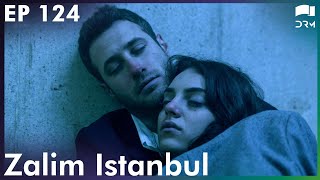 Zalim Istanbul - Episode 124 | Turkish Drama | Ruthless City | Urdu Dubbing | RP1Y