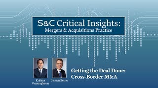 S&C Critical Insights – Getting the Deal Done: Cross-Border M&A