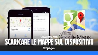 In vacanza? Ecco come scaricare le mappe di Google Maps offline e risparmiare dati screenshot 2