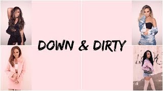 Little Mix - Down & Dirty [Lyrics]