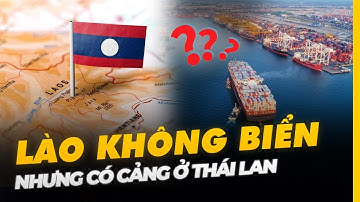 LÀO KHÔNG BIỂN NHƯNG CÓ CẢNG Ở THÁI LAN