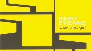 Saint Etienne - Lose That Girl (Trouser Enthusiast Brides in the Bath Edit)