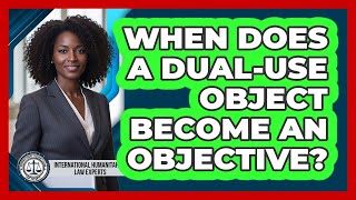 When Does A Dual-Use Object Become An Objective?