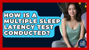How Is A Multiple Sleep Latency Test Conducted? - Sleep Apnea Support Network