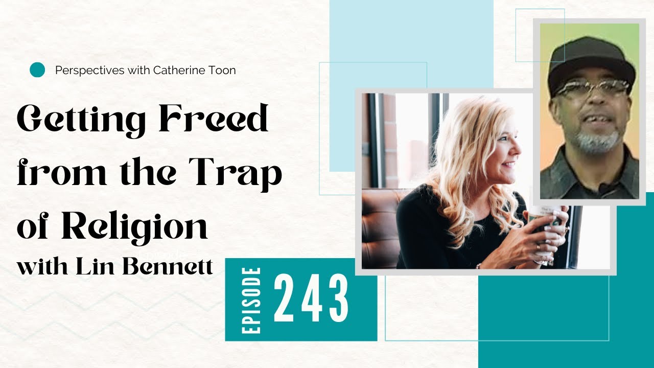 Getting Freed from the Trap of Religion | Interview with Lin Bennett | Podcast Episode 243