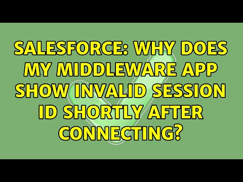Salesforce: Why does my middleware app show invalid session ID shortly after connecting?
