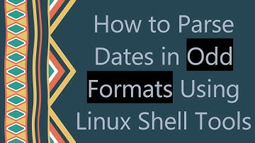 How to Parse Dates in Odd Formats Using Linux Shell Tools