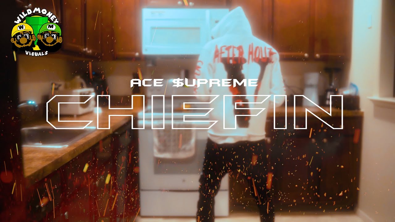 ACE $UPREME - CHIEFIN’ (Official Video) | DIR. WILDMONEY VISUALS