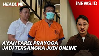 Ayah Penyanyi Cilik Jadi Tersangka Judi Online, Terancam 10 Tahun Penjara | Headline iNEWS.ID