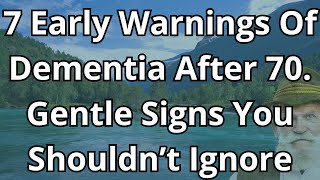 7 Early Warnings Of Dementia After 70 - Gentle Signs You Shouldn’t Ignore | Senior Health