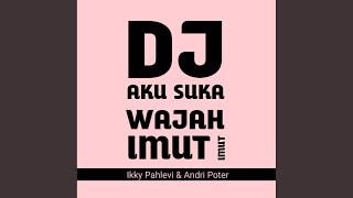 DJ Aku Suka Wajah Imut-Imut