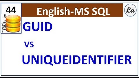 GUID VS UNIQUEIDENTIFIER | SQL Server Tutorials