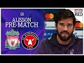 "I Told Them 2-3 Weeks Max" | Alisson Becker Press Conference | Liverpool v FC Midtjylland