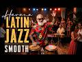 Salsa Jazz Nights 🔥 Tropical Latin Jazz & Chill Lounge Mix