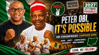 Peter Obi Campaign Song 2027 | It's Possible | Obi Kwankwaso Anthem | Nigeria Will Be OK 🇳🇬