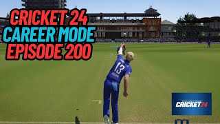 A SPECIAL PERFORMANCE FOR EPISODE 200? (CRICKET 24 CAREER MODE 200)