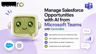 Manage Salesforce Opportunities with AI from Microsoft Teams with CentroBot