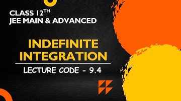 Integration Class 12, JEE Main & Advanced | Integration Full Chapter L9.4 | Mathematics By Ajay Sir