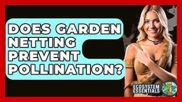 Does Garden Netting Prevent Pollination? - Ecosystem Essentials