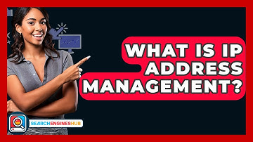 What Is IP Address Management? - SearchEnginesHub.com