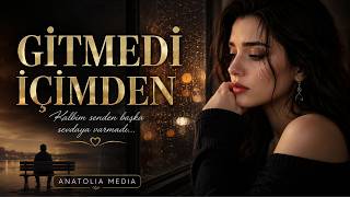 Gitmedi İçimden - Duygusal Fantezi Şarkı - Anatolia Media