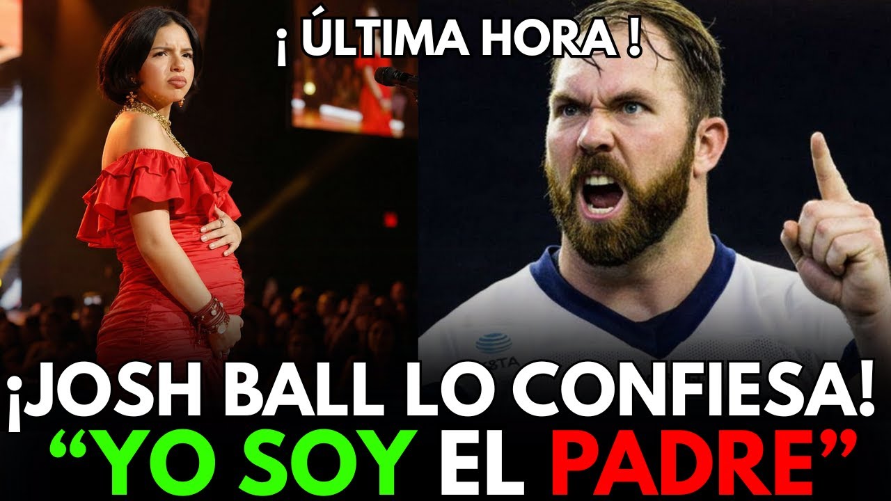 JOSH BALL ACABA DE CONFESAR QUE EL ES EL PADRE DEL HIJO QUE ESPERA ÁNGELA AGUILAR
