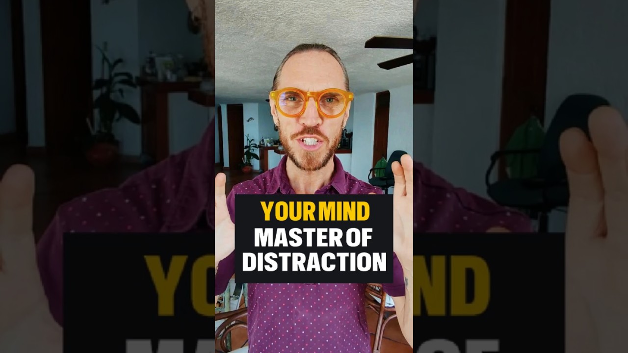 Your Mind Is A Master Of Distraction 