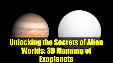 Unlocking the Secrets of Alien Worlds: 3D Mapping of Exoplanets
