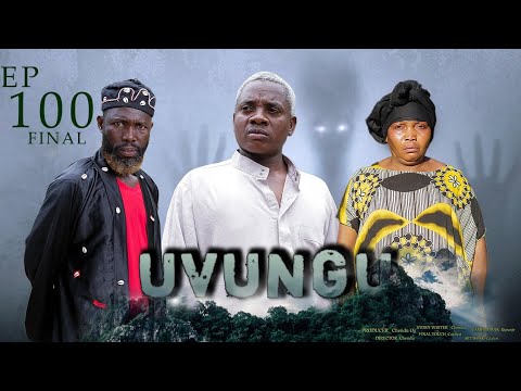 UVUNGU Ep 100 FINAL Chendu