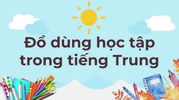 [Tiếng Trung] Từ vựng tiếng Trung về Đồ dùng học tập - 学习用品