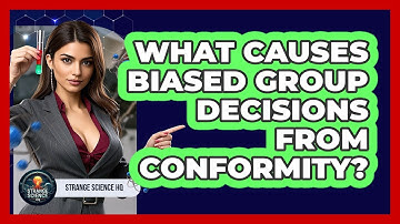 What Causes Biased Group Decisions From Conformity? - Strange Science HQ