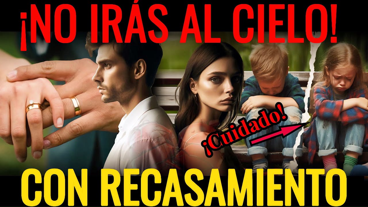 🚨”¡ALERTA! NO IRAS AL CIELO, SI ERES RECASADO”