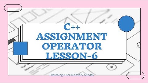 C++ Assignment operator || C++ tutorial series || Lesson-7 || Techii Sharma
