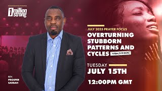 1 MILLION STRONG DAILY PRAYER WATCH WITH REV. PROSPER SARBAH | 12PM GMT WATCH - JULY 15, 2025