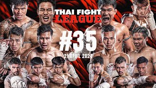 THAI FIGHT LEAGUE #35 [FULL] | ISUZU Thailand Championship | 21 April 2024