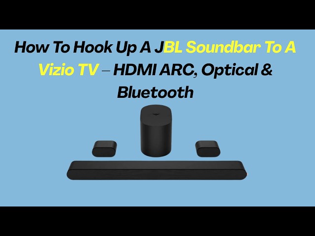 How To Hook Up A JBL Soundbar To A Vizio TV – HDMI ARC, Optical