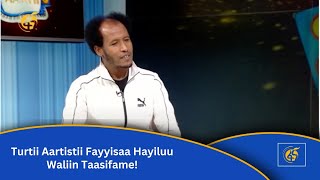 Turtii Aartistii Fayyisaa Hayiluu Waliin Taasifame!