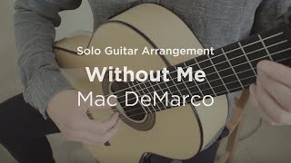 Without Me by Mac DeMarco | Solo classical guitar arrangement / fingerstyle cover