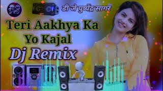Teri Aakhya Ka Yo Kajal Super Hit Dj Remix Song New Haryanvi Dj Song Dj Puspendra Sagar